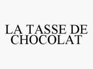 LA TASSE DE CHOCOLAT
