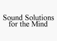 SOUND SOLUTIONS FOR THE MIND