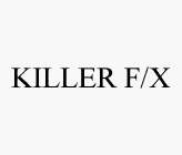 KILLER F/X