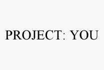 PROJECT: YOU
