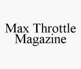 MAX THROTTLE MAGAZINE