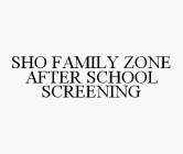 SHO FAMILY ZONE AFTER SCHOOL SCREENING