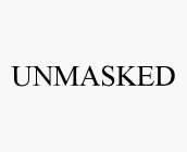 UNMASKED