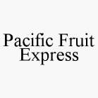 PACIFIC FRUIT EXPRESS