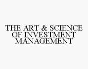 THE ART & SCIENCE OF INVESTMENT MANAGEMENT