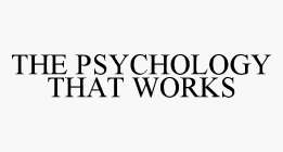 THE PSYCHOLOGY THAT WORKS