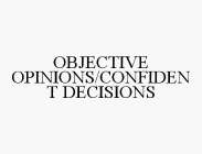 OBJECTIVE OPINIONS/CONFIDENT DECISIONS