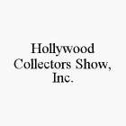 HOLLYWOOD COLLECTORS SHOW, INC.