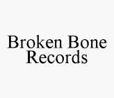 BROKEN BONE RECORDS