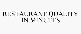RESTAURANT QUALITY IN MINUTES