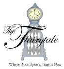 THE FAIRYTALE WHERE ONCE UPON A TIME IS NOW