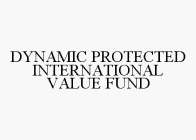 DYNAMIC PROTECTED INTERNATIONAL VALUE FUND