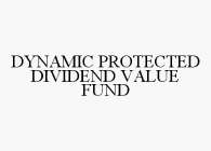 DYNAMIC PROTECTED DIVIDEND VALUE FUND