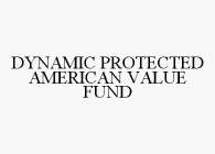 DYNAMIC PROTECTED AMERICAN VALUE FUND