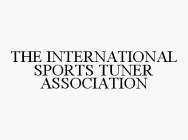 THE INTERNATIONAL SPORTS TUNER ASSOCIATION