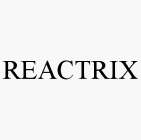REACTRIX