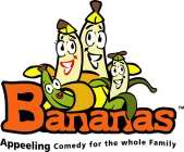 BANANAS APPEELING COMEDY FOR THE WHOLE FAMILY