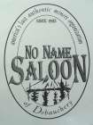 NO NAME SALOON AMERICA'S LAST AUTHENTIC MINERS ORGANIZATION OF DEBAUCHERY SINCE 1903