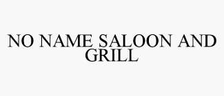 NO NAME SALOON AND GRILL