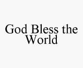 GOD BLESS THE WORLD