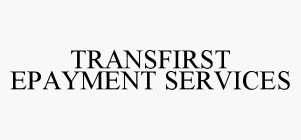 TRANSFIRST EPAYMENT SERVICES