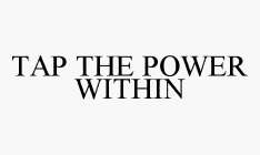 TAP THE POWER WITHIN