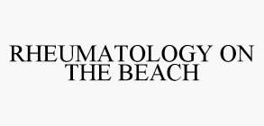 RHEUMATOLOGY ON THE BEACH