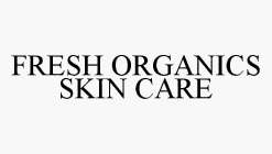 FRESH ORGANICS SKIN CARE