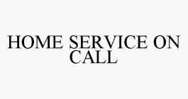 HOME SERVICE ON CALL