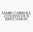 JAMIE CARROLL CONTINUOUS EDUCATION