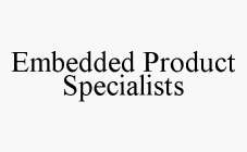 EMBEDDED PRODUCT SPECIALISTS