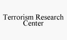 TERRORISM RESEARCH CENTER