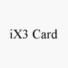 IX3 CARD