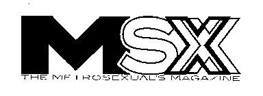 MSX THE METROSEXUAL'S MAGAZINE