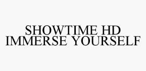 SHOWTIME HD IMMERSE YOURSELF