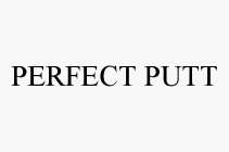 PERFECT PUTT