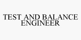 TEST AND BALANCE ENGINEER