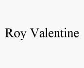 ROY VALENTINE