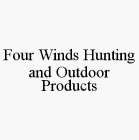 FOUR WINDS HUNTING AND OUTDOOR PRODUCTS