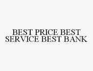 BEST PRICE BEST SERVICE BEST BANK