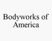 BODYWORKS OF AMERICA