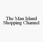 THE MAN ISLAND SHOPPING CHANNEL
