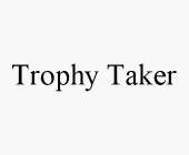 TROPHY TAKER