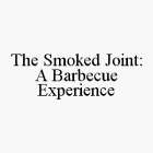 THE SMOKED JOINT: A BARBECUE EXPERIENCE