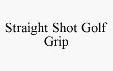 STRAIGHT SHOT GOLF GRIP
