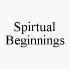 SPIRTUAL BEGINNINGS