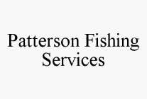 PATTERSON FISHING SERVICES