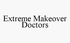 EXTREME MAKEOVER DOCTORS