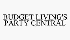 BUDGET LIVING'S PARTY CENTRAL