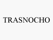 TRASNOCHO